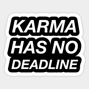 KARMA HAS NO DEADLINE Sticker